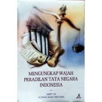 Image of Mengungkap wajah peradilan tata negara indonesia